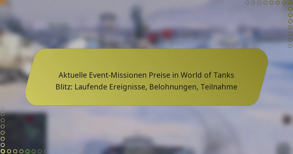 featured-image-aktuelle-event-missionen-preise-in-world-of-tanks-blitz-laufende-ereignisse-belohnungen-teilnahme