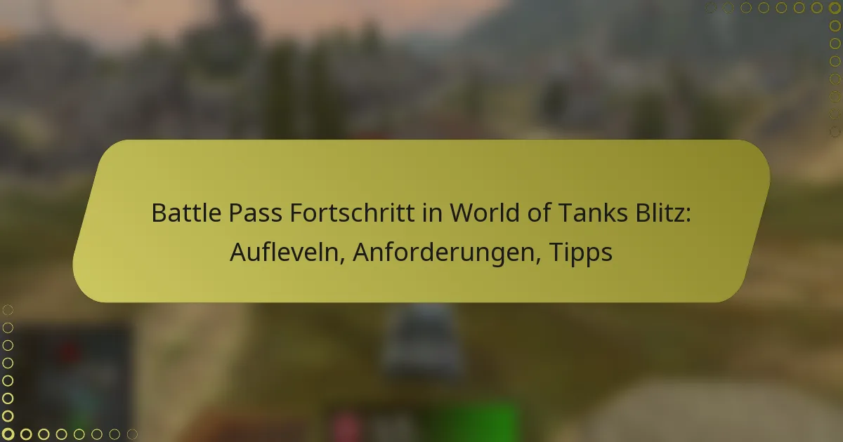 featured-image-battle-pass-fortschritt-in-world-of-tanks-blitz-aufleveln-anforderungen-tipps