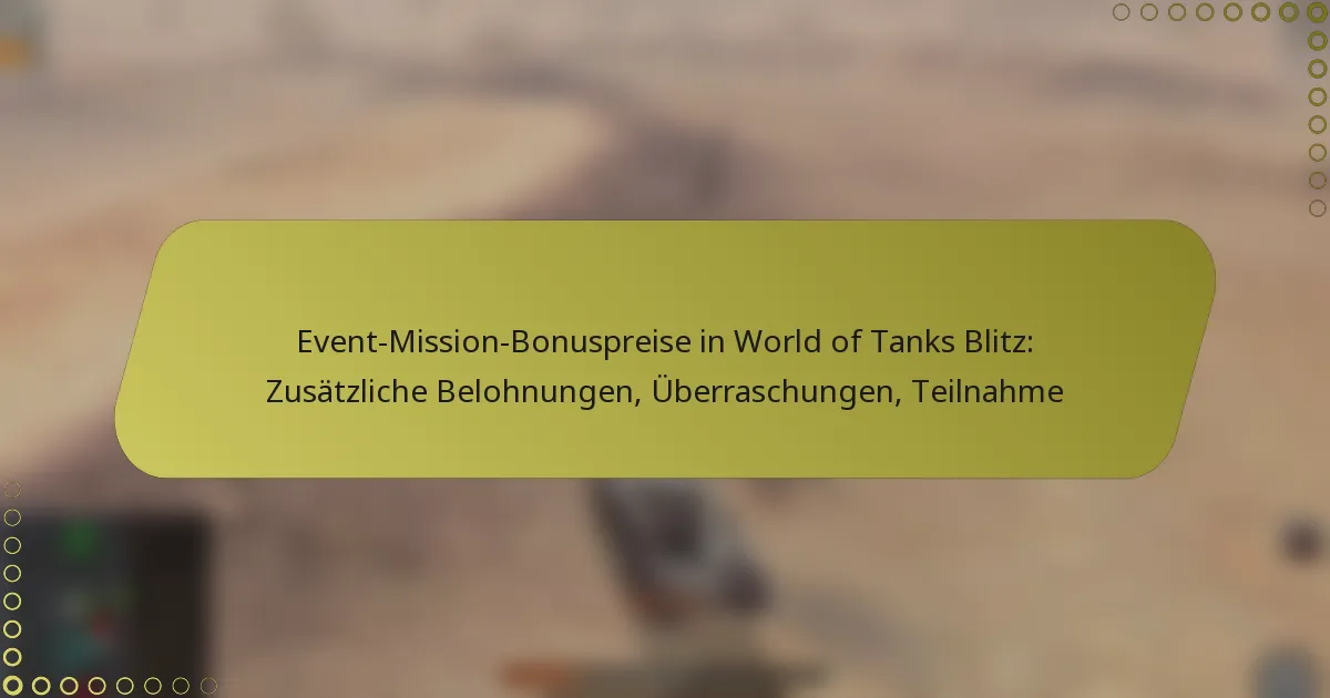 featured-image-event-mission-bonuspreise-in-world-of-tanks-blitz-zusatzliche-belohnungen-uberraschungen-teilnahme