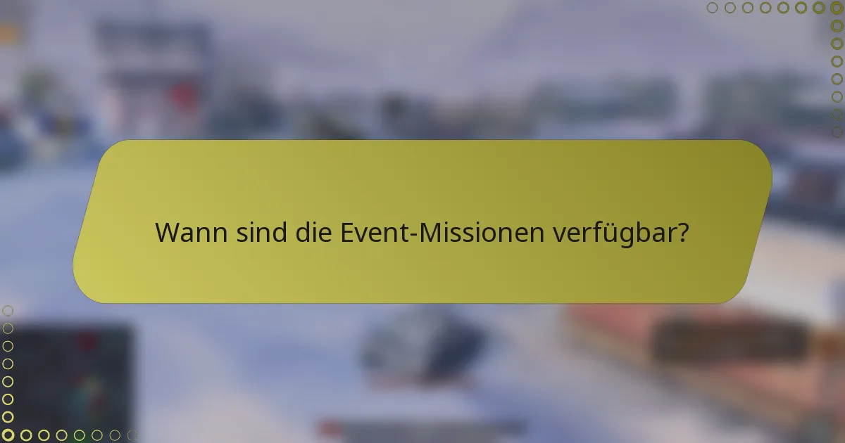 Wann sind die Event-Missionen verfügbar?