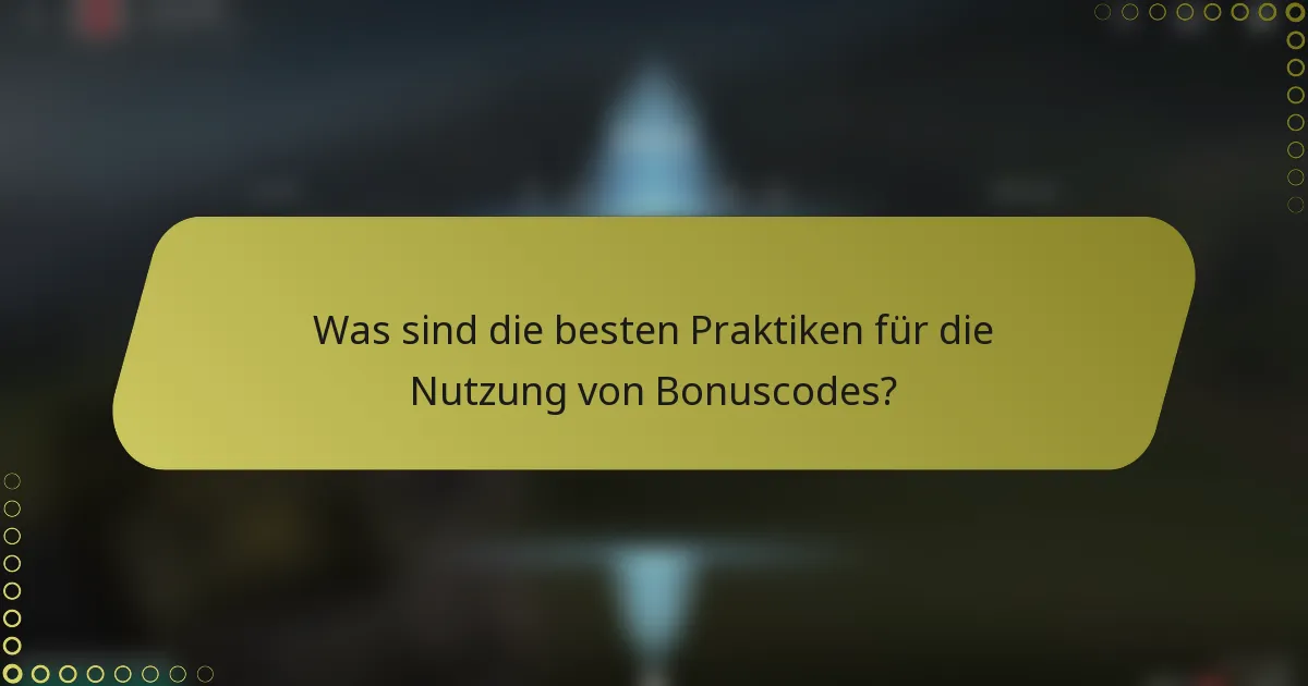 Was sind die besten Praktiken für die Nutzung von Bonuscodes?