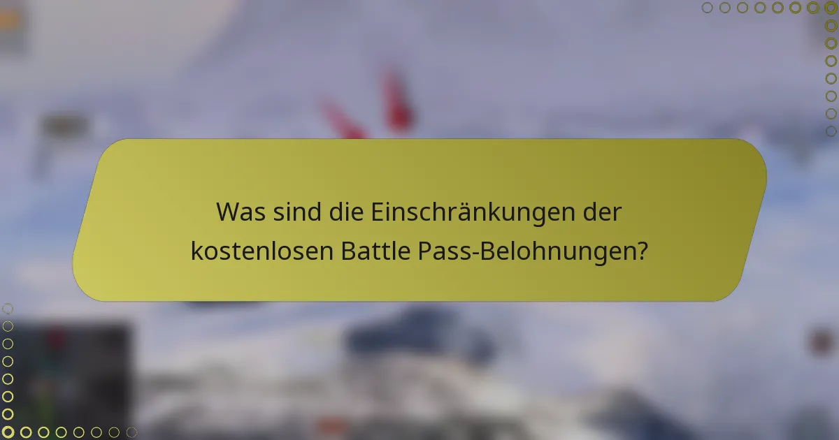 Was sind die Einschränkungen der kostenlosen Battle Pass-Belohnungen?