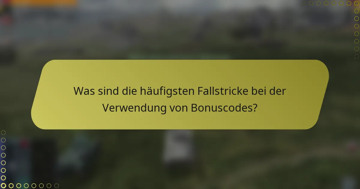 Was sind die häufigsten Fallstricke bei der Verwendung von Bonuscodes?