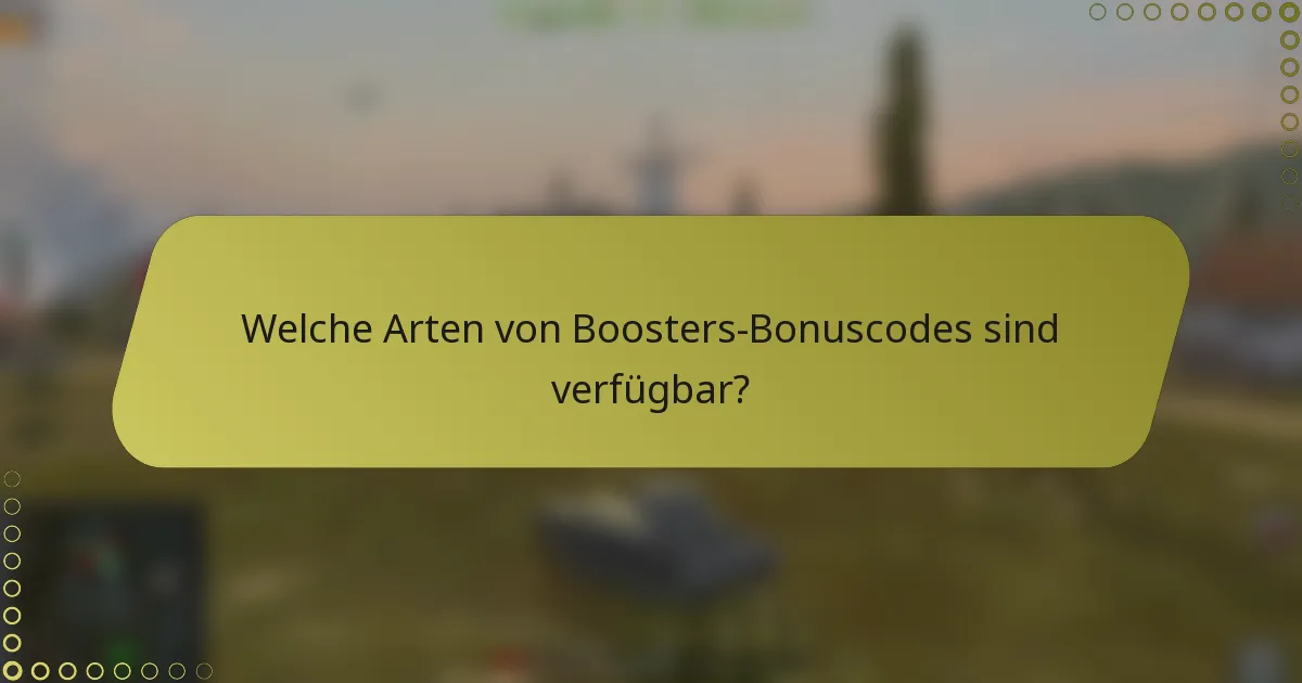 Welche Arten von Boosters-Bonuscodes sind verfügbar?