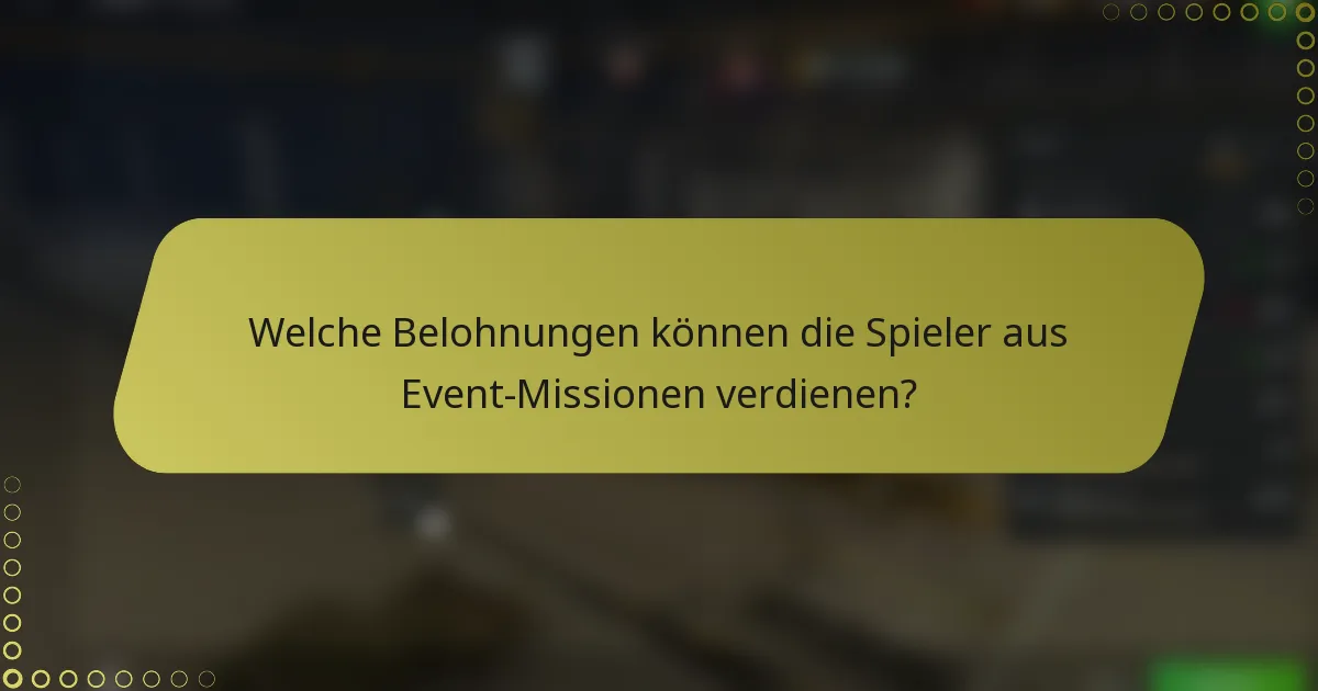 Welche Belohnungen können die Spieler aus Event-Missionen verdienen?