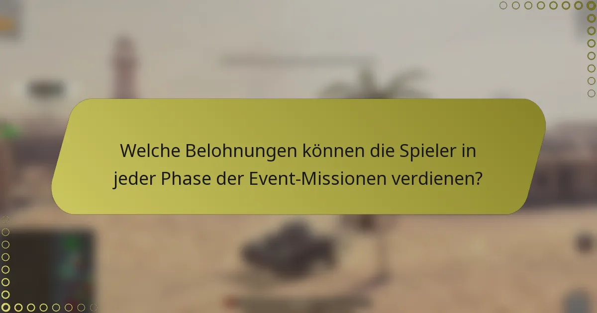 Welche Belohnungen können die Spieler in jeder Phase der Event-Missionen verdienen?