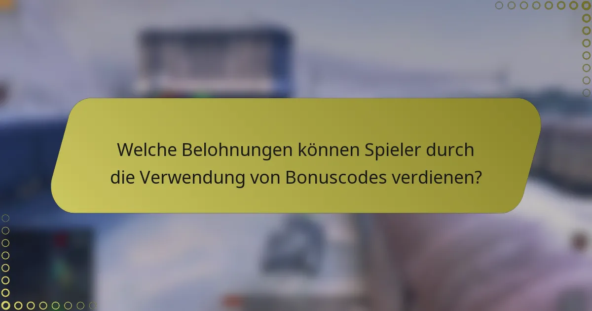 Welche Belohnungen können Spieler durch die Verwendung von Bonuscodes verdienen?