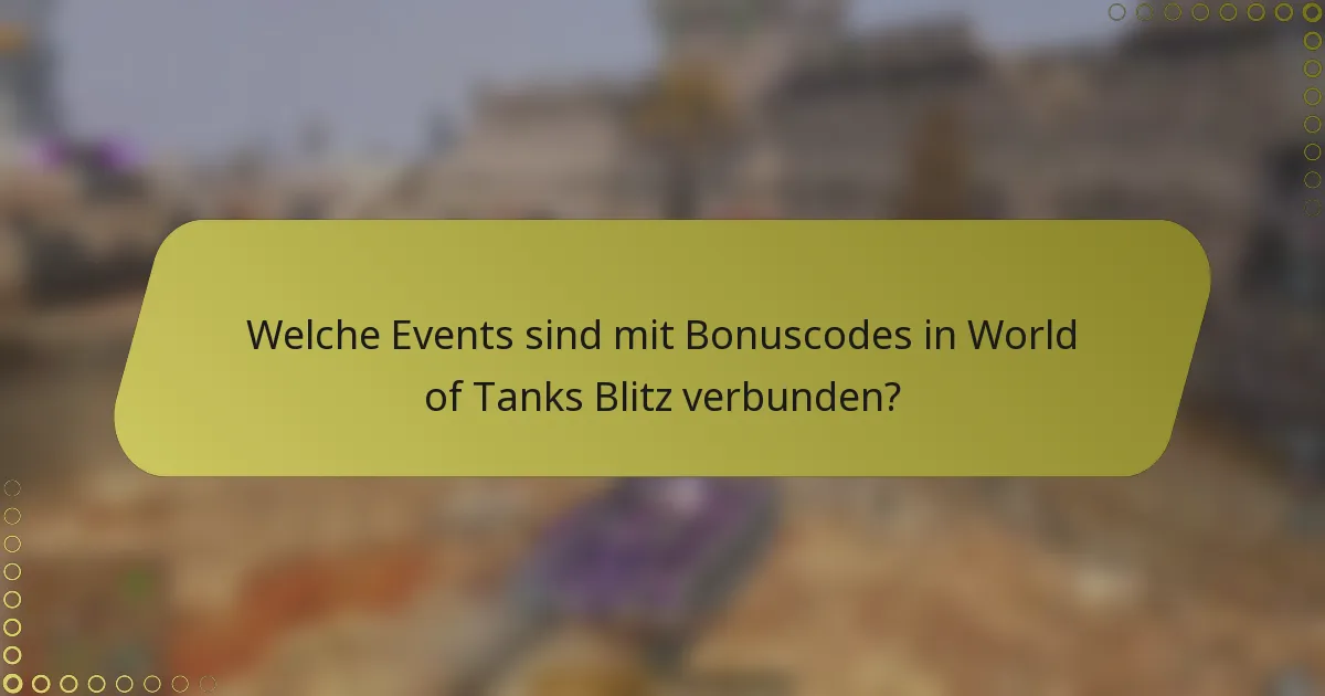 Welche Events sind mit Bonuscodes in World of Tanks Blitz verbunden?
