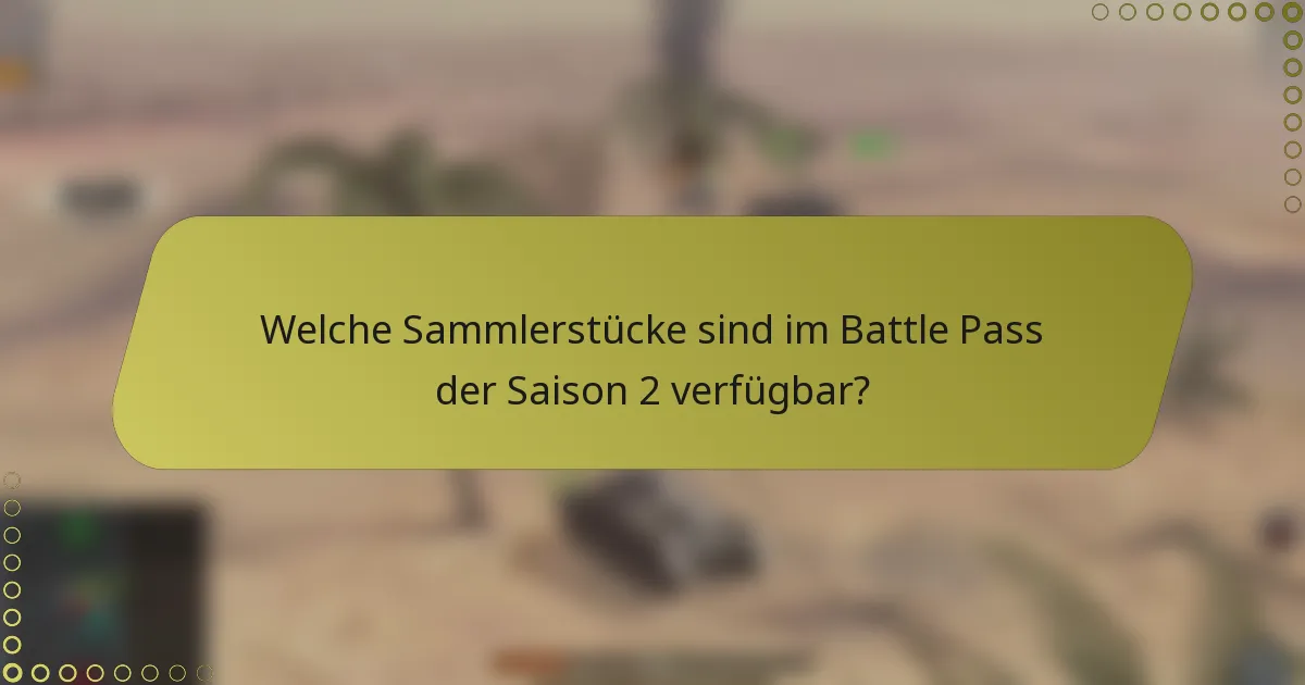 Welche Sammlerstücke sind im Battle Pass der Saison 2 verfügbar?