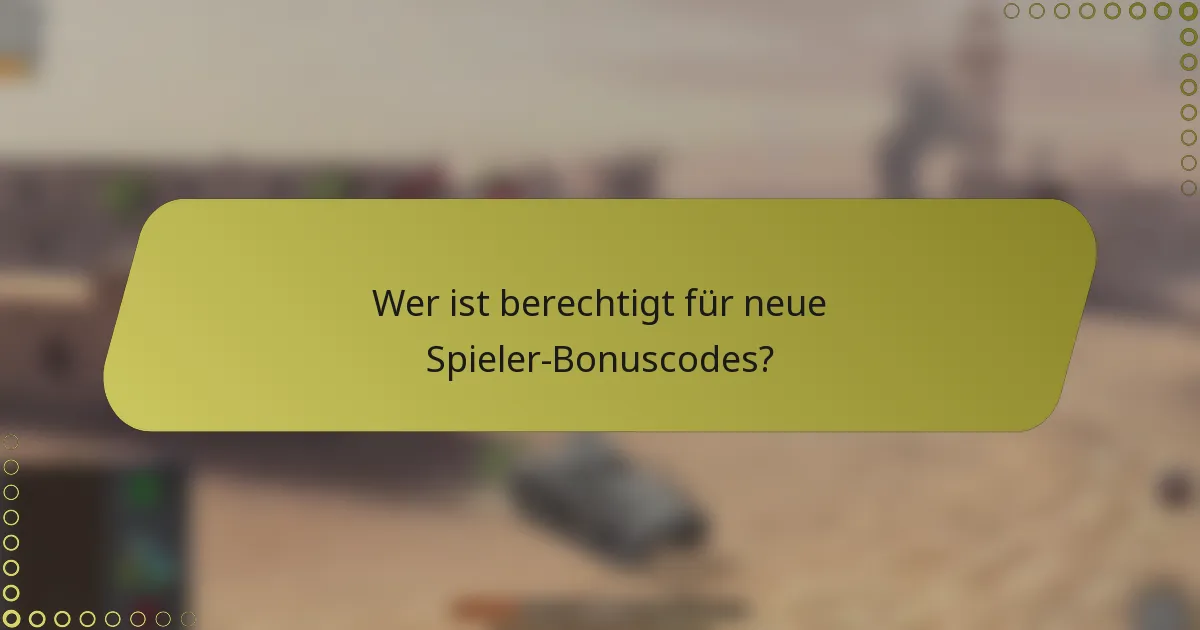 Wer ist berechtigt für neue Spieler-Bonuscodes?