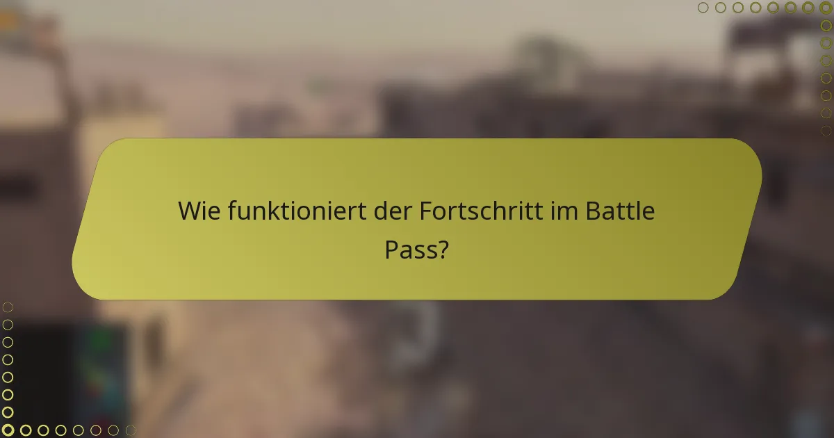 Wie funktioniert der Fortschritt im Battle Pass?