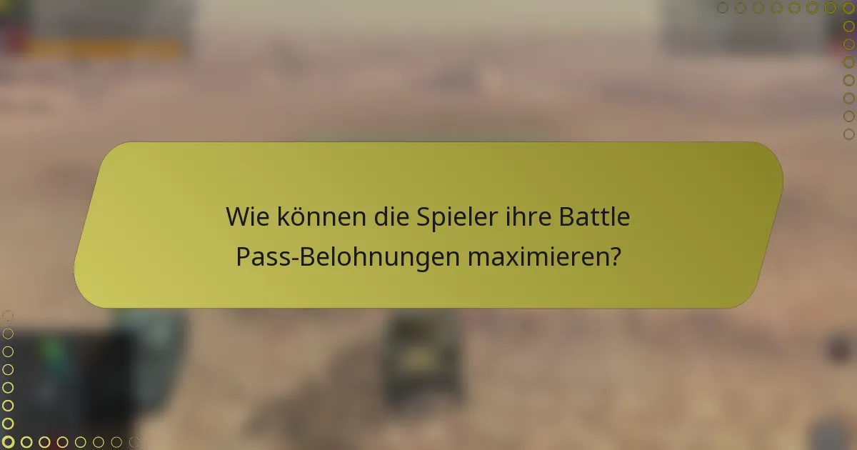Wie können die Spieler ihre Battle Pass-Belohnungen maximieren?