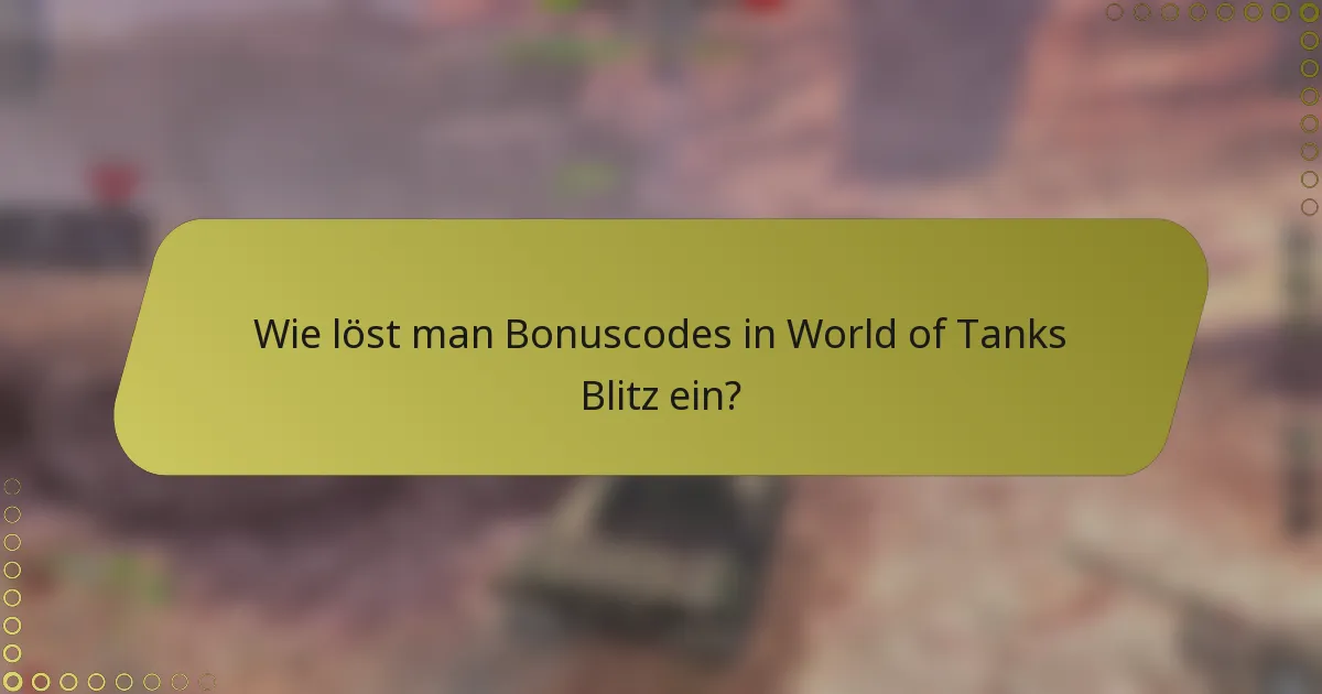 Wie löst man Bonuscodes in World of Tanks Blitz ein?