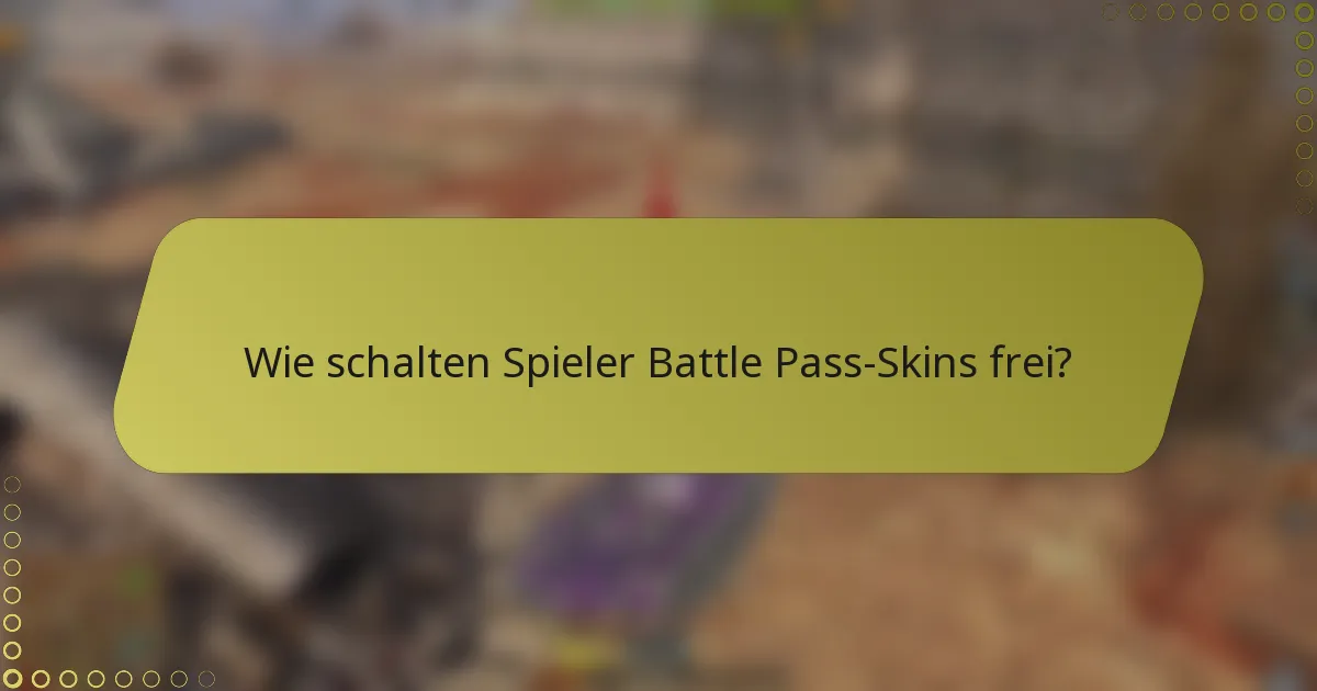 Wie schalten Spieler Battle Pass-Skins frei?