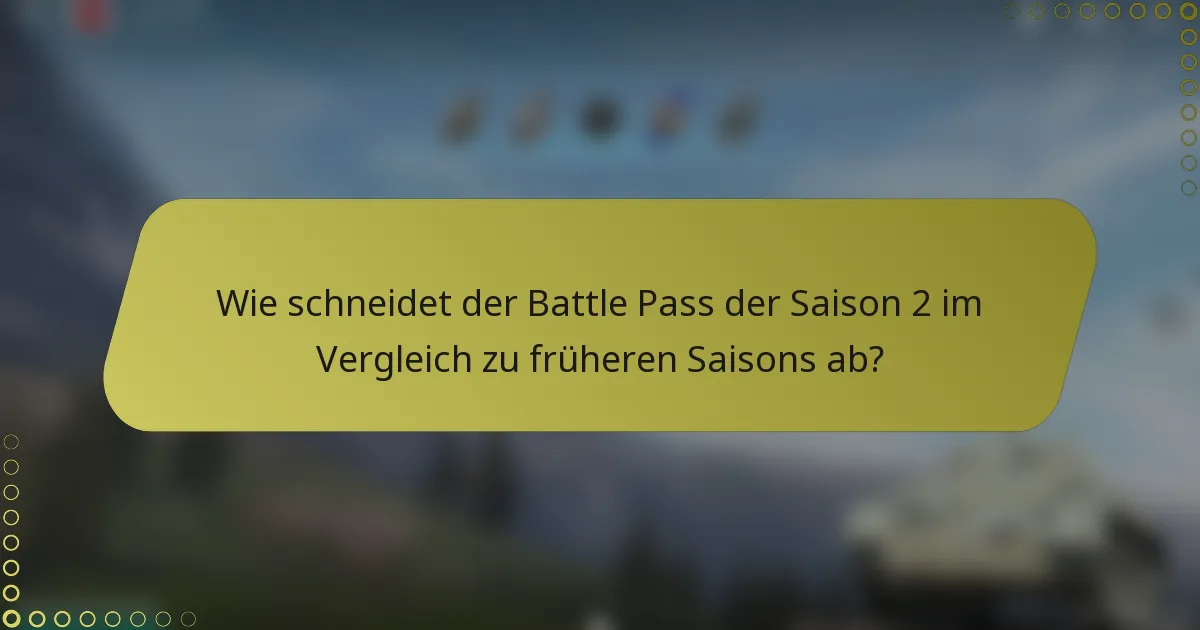 Wie schneidet der Battle Pass der Saison 2 im Vergleich zu früheren Saisons ab?