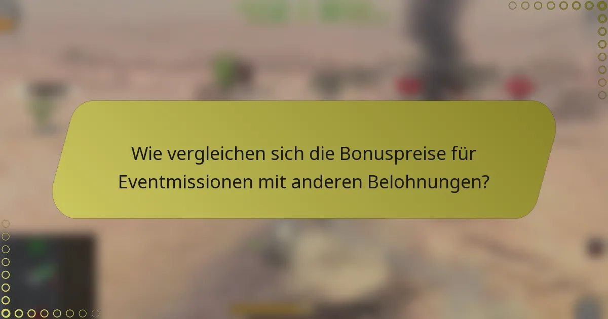 Wie vergleichen sich die Bonuspreise für Eventmissionen mit anderen Belohnungen?