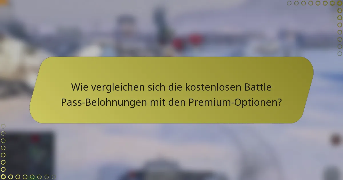 Wie vergleichen sich die kostenlosen Battle Pass-Belohnungen mit den Premium-Optionen?