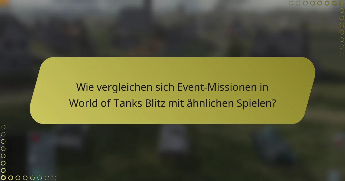 Wie vergleichen sich Event-Missionen in World of Tanks Blitz mit ähnlichen Spielen?