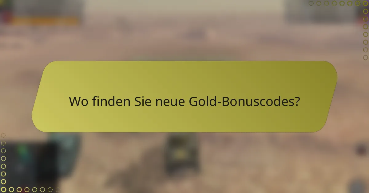 Wo finden Sie neue Gold-Bonuscodes?