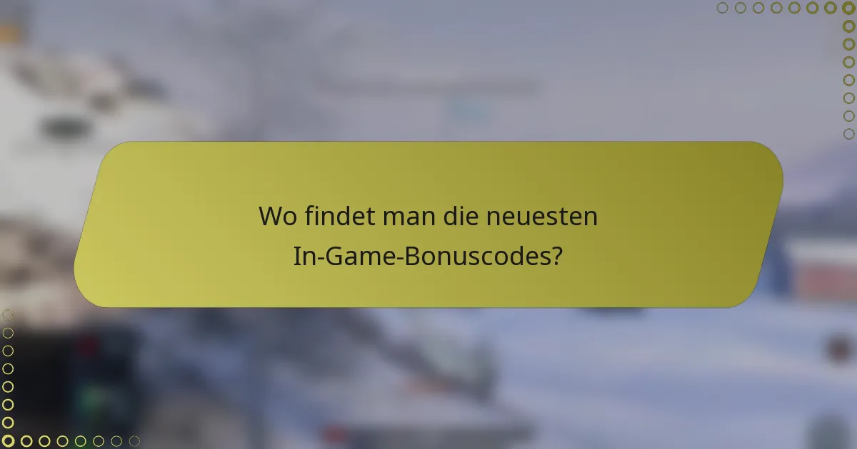 Wo findet man die neuesten In-Game-Bonuscodes?